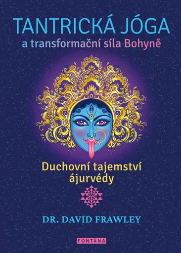 Tantrická jóga a transformační síla Bohyně - David Frawley
