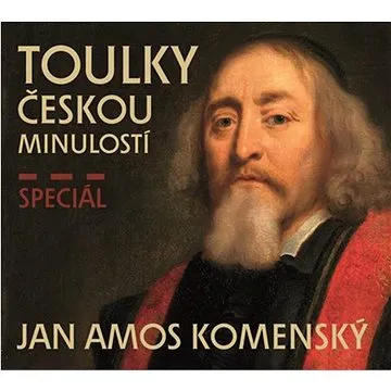 Toulky českou minulostí Speciál JAN AMOS KOMENSKÝ: CDmp3