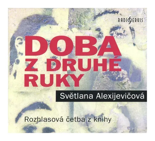 Doba z druhé ruky (Světlana Alexijevičová-Různí interpreti) (MP3-CD)