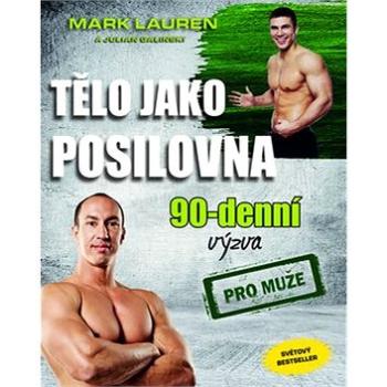 Tělo jako posilovna 90 denní výzva pro muže (978-80-89311-64-4)