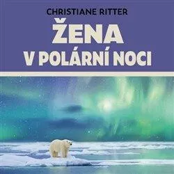 Žena v polární noci - Christiane Ritter - audiokniha