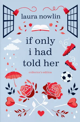 If Only I Had Told Her (Collector's Edition) - Laura Nowlin