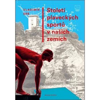 Století plaveckých sportů v našich zemích (978-80-204-5258-0)