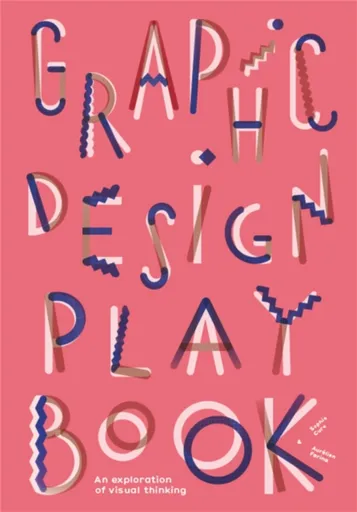 Graphic Design Play Book - Sophie Cure, Aurelien Farina