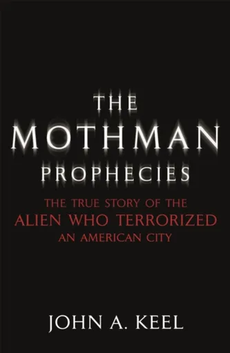 The Mothman Prophecies - John A. Keel