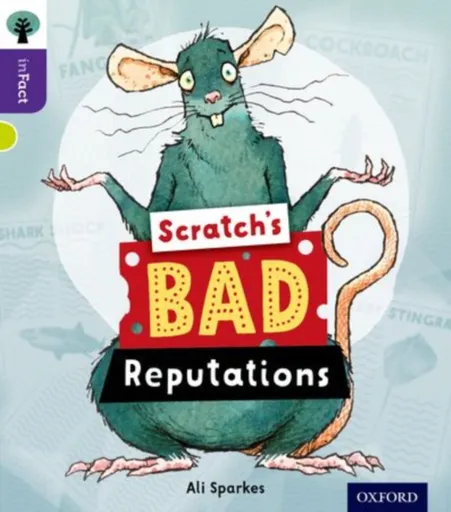 Oxford Reading Tree inFact: Level 11: Scratch's Bad Reputations - Ali Sparkes