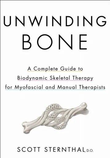 Unwinding Bone - Scott Sternthal