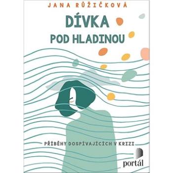 Dívka pod hladinou: Příběhy dospívajících v krizi (978-80-262-1712-1)