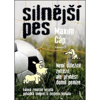 Silnější pes: Není důležité vyhrát, ale přinést domů peníze (978-80-7281-461-9)