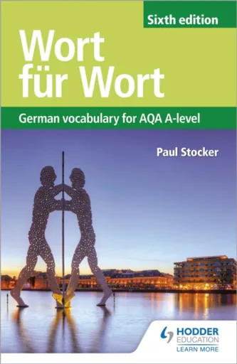 Wort fur Wort Sixth Edition: German Vocabulary for AQA A-level - Paul Stocker