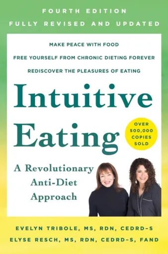 Intuitive Eating, 4th Edition - Elyse Resch, Evelyn Tribole