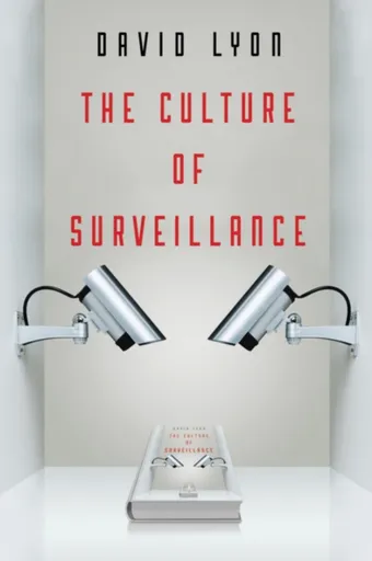 The Culture of Surveillance - David Lyon