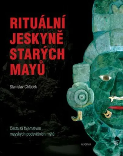 Rituální jeskyně starých Mayů - Chládek Stanislav