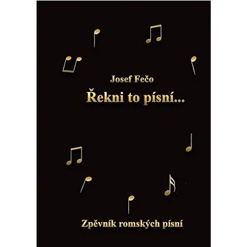 Řekni to písní: Zpěvník romských písní (978-80-907959-4-5)