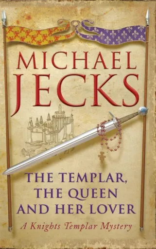 The Templar, the Queen and Her Lover (Last Templar Mysteries 24) - Michael Jecks