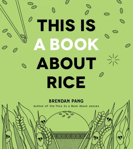 This Is a Book About Rice - Brendan Pang