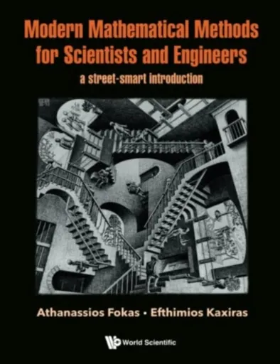 Modern Mathematical Methods For Scientists And Engineers: A Street-smart Introduction - Athanassios  Fokas, Efthimios  Kaxiras