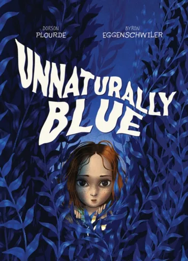 Unnaturally Blue - Dorson Plourde