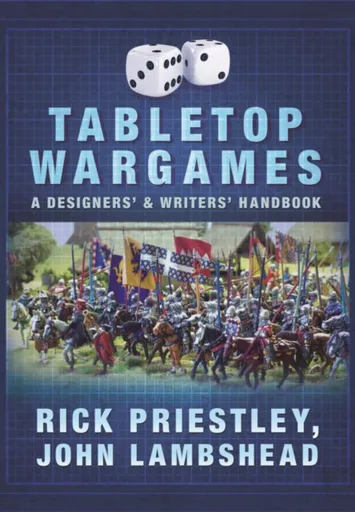Tabletop Wargames: A Designers' and Writers' Handbook - John Lambshead, Rick Priestley