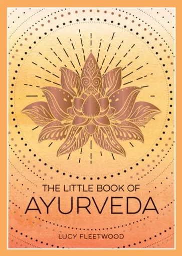 The Little Book of Ayurveda - Lucy Fleetwood