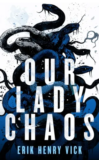 Our Lady Chaos - Erik Henry  Vick