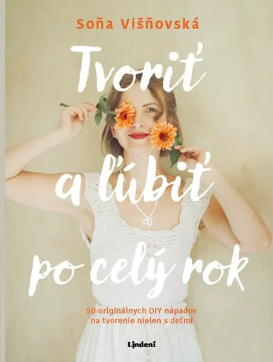 Tvoriť a ľúbiť po celý rok - Soňa Višňovská