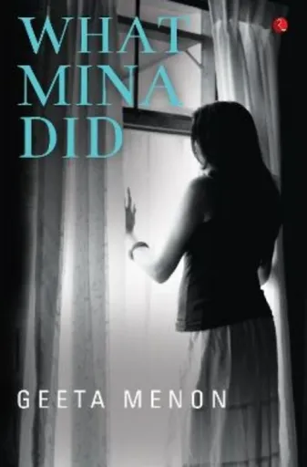 What Mina Did - Geeta Menon
