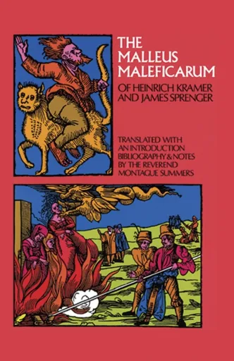 The Malleus Maleficarum - Heinrich Kramer, Montague Summers, James Sprenger