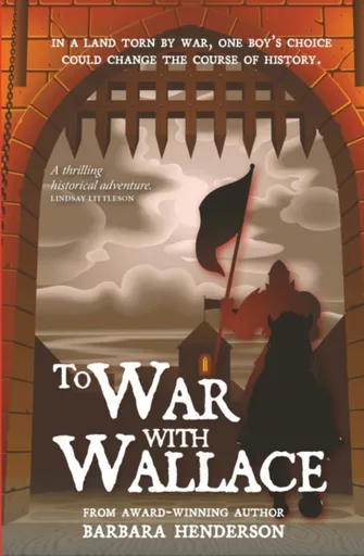 To War with Wallace - Barbara Henderson