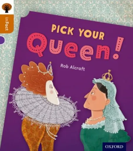 Oxford Reading Tree inFact: Level 8: Pick Your Queen! - Rob Alcraft