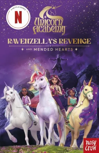 Unicorn Academy: Ravenzella's Revenge and Mended Hearts - Nosy Crow Ltd, Unicorn Academy