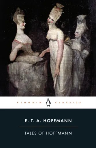 Tales of Hoffmann - Ernst Theodor Amadeus Hoffmann