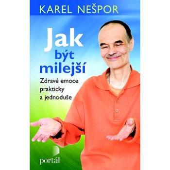 Jak být milejší: Zdravé emoce prakticky a jednoduše (978-80-262-1171-6)