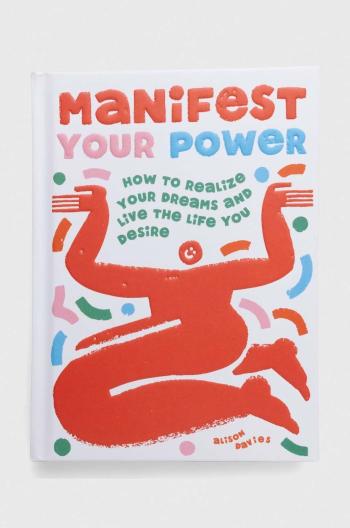 Album Quadrille Publishing Ltd Manifest Your Power, Alison Davies