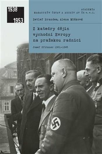 Z katedry dějin východní Evropy na pražskou radnici - Detlef Brandes, Alena Míšková