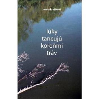 Lúky tancujú koreňmi tráv (978-80-8061-467-6)