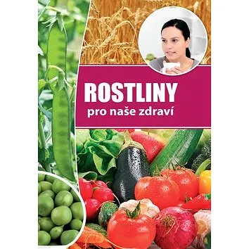 Rostliny pro naše zdraví (978-80-8188-014-8)