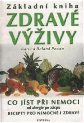 Základní kniha zdravé výživy - Karin Possin, Roland Possin