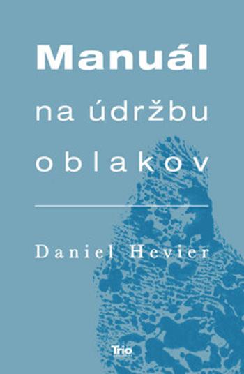 Manuál na údržbu oblakov - Daniel Hevier