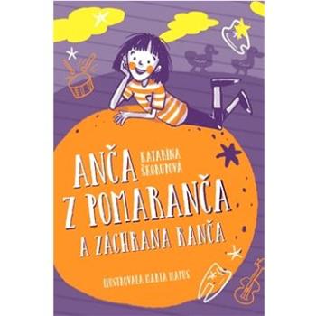 Anča z Pomaranča a záchrana ranča (978-80-556-5332-7)