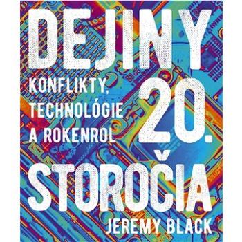 Dejiny 20. storočia: Konflikty, technológie a rokenrol (978-80-551-8170-7)