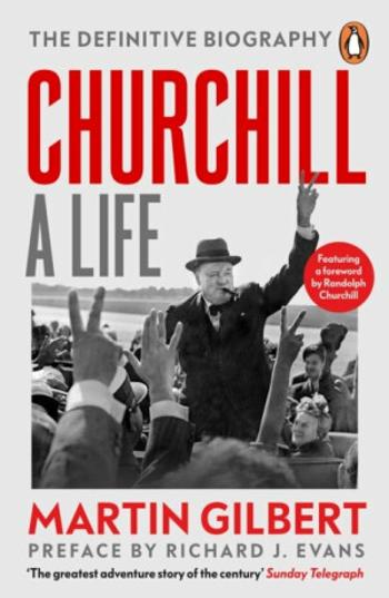 Churchill: A Life - Martin Gilbert