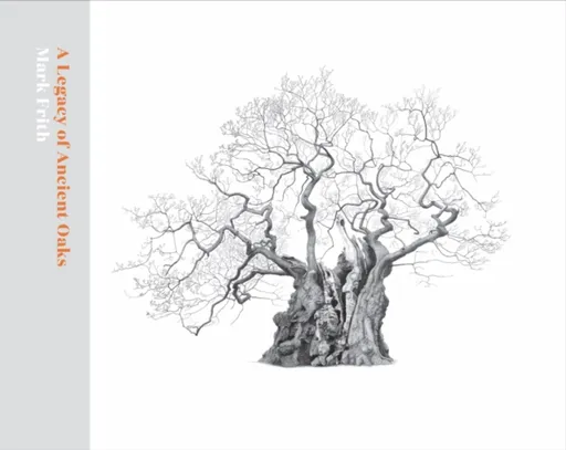 A Legacy of Ancient Oaks - Mark Frith