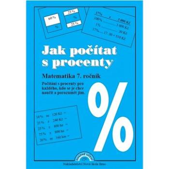 Jak počítat s procenty Matematika 7. ročník: Počítání s procenty pro každého, kdo se je chce naučit  (978-80-87565-74-2)