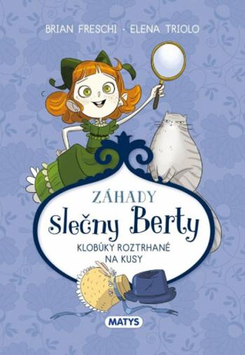 Záhady slečny Berty: Klobúky roztrhané na kusy - Brian Freschi, Elena Triolo