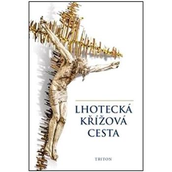 Lhotecká křížová cesta (978-80-7684-014-0)