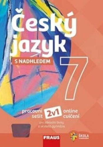 Český jazyk 7 s nadhledem 2v1, 1. vydání - Zdeňka Krausová, Renata Teršová, Helena Chýlová, Pavel Růžička, Martin Prošek, Lenka Cíglerová