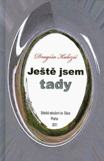 Ještě jsem tady - Kalezić Dragiša