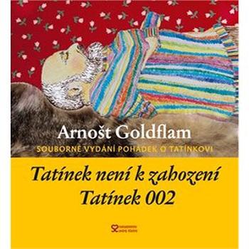 Tatínek není k zahození a Tatínek 002: Souborné vydání pohádek o tatínkovi (978-80-86739-74-8)