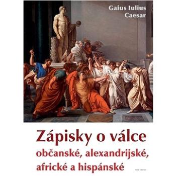 Záposky o válce: občanské, alexandrijské, africké a hispánské (978-80-206-1397-4)